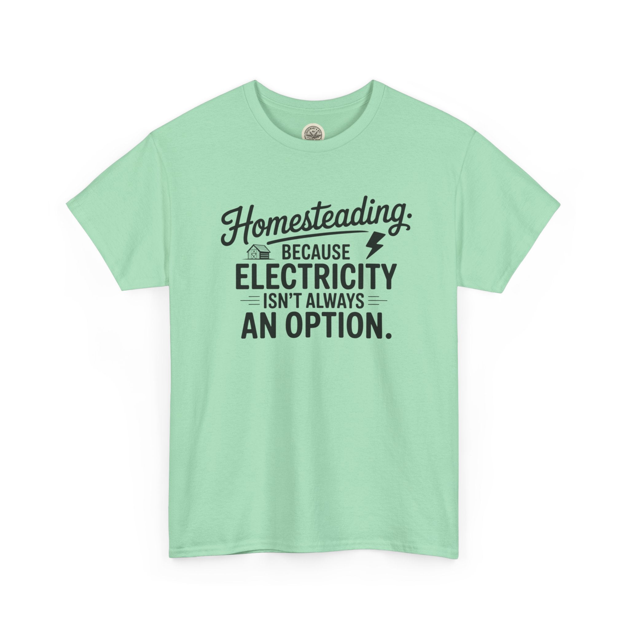 Homesteading Tee — "Because Electricity Isn't Always an Option" Cotton T-Shirt