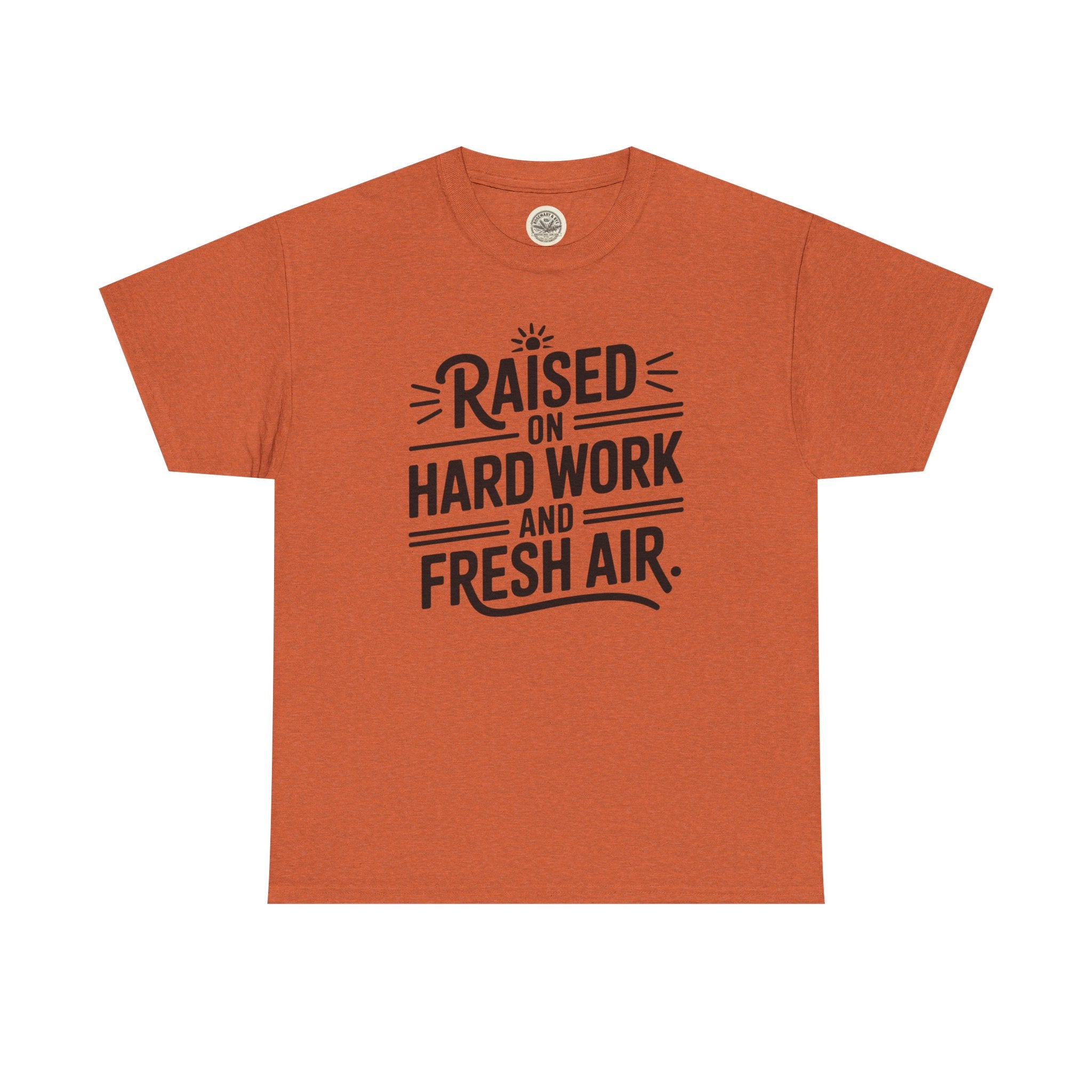 Raised on Hard Work and Fresh Air T-Shirt