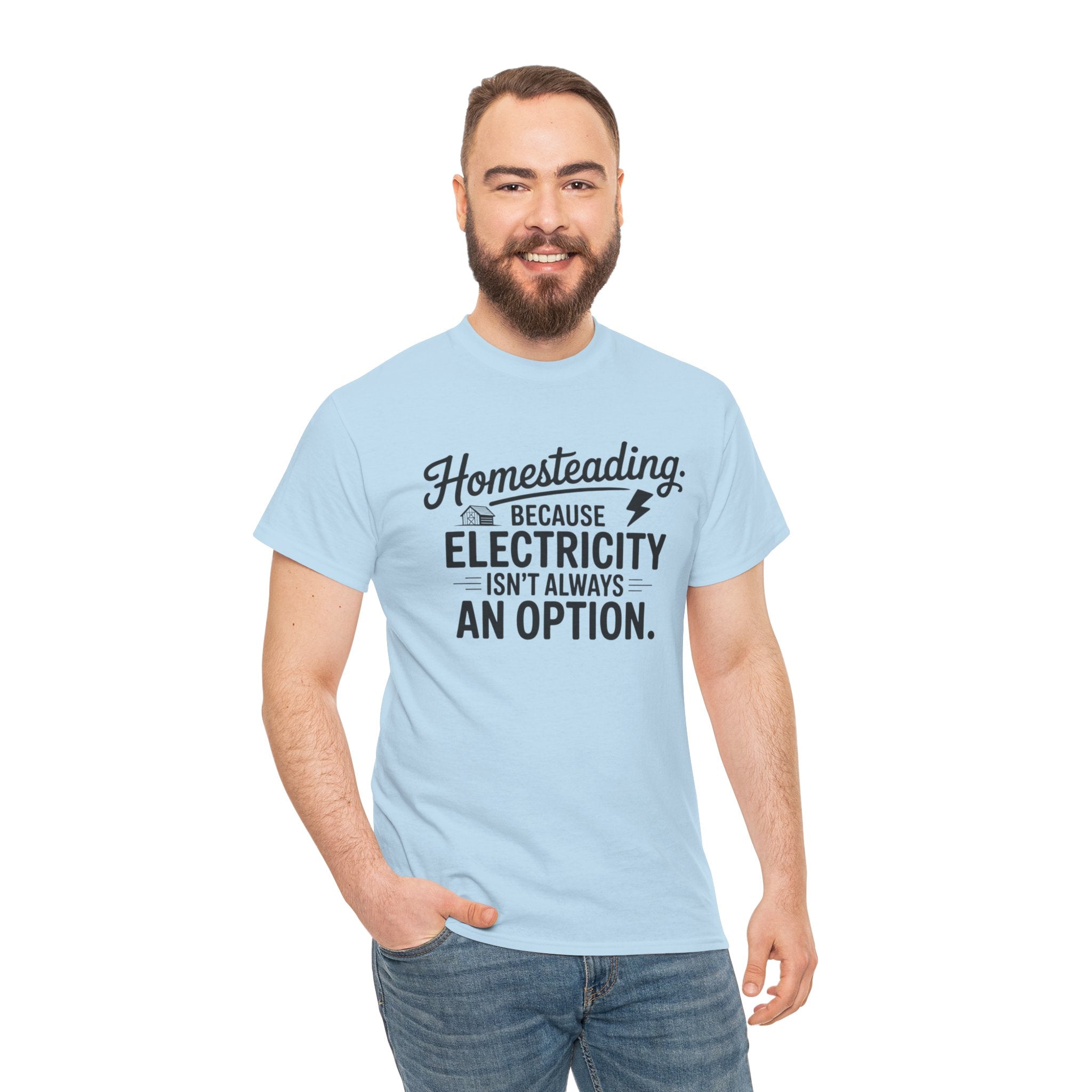 Homesteading Tee — "Because Electricity Isn't Always an Option" Cotton T-Shirt
