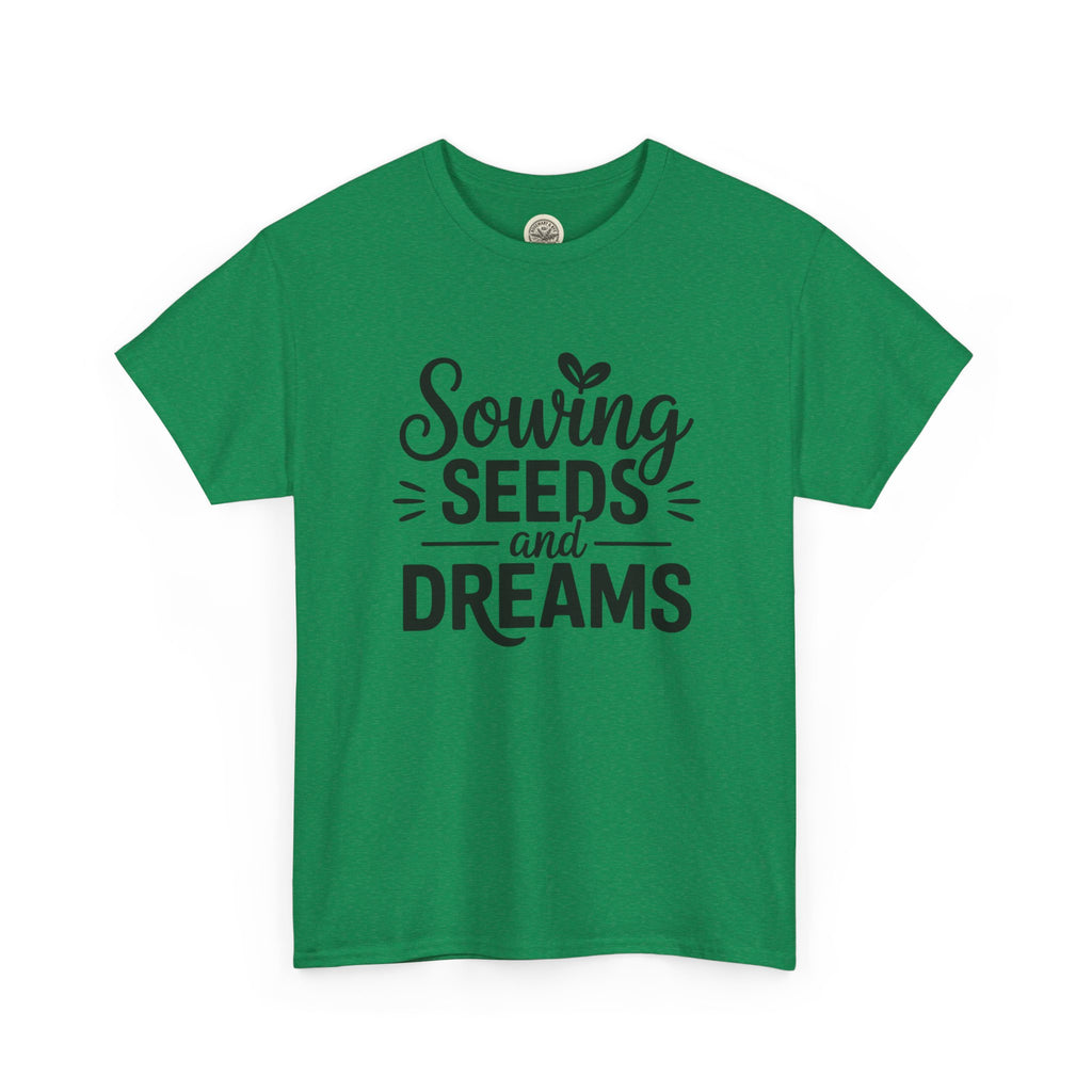 Sowing Seeds and Dreams Tee — Inspirational Gardening Quote T-Shirt