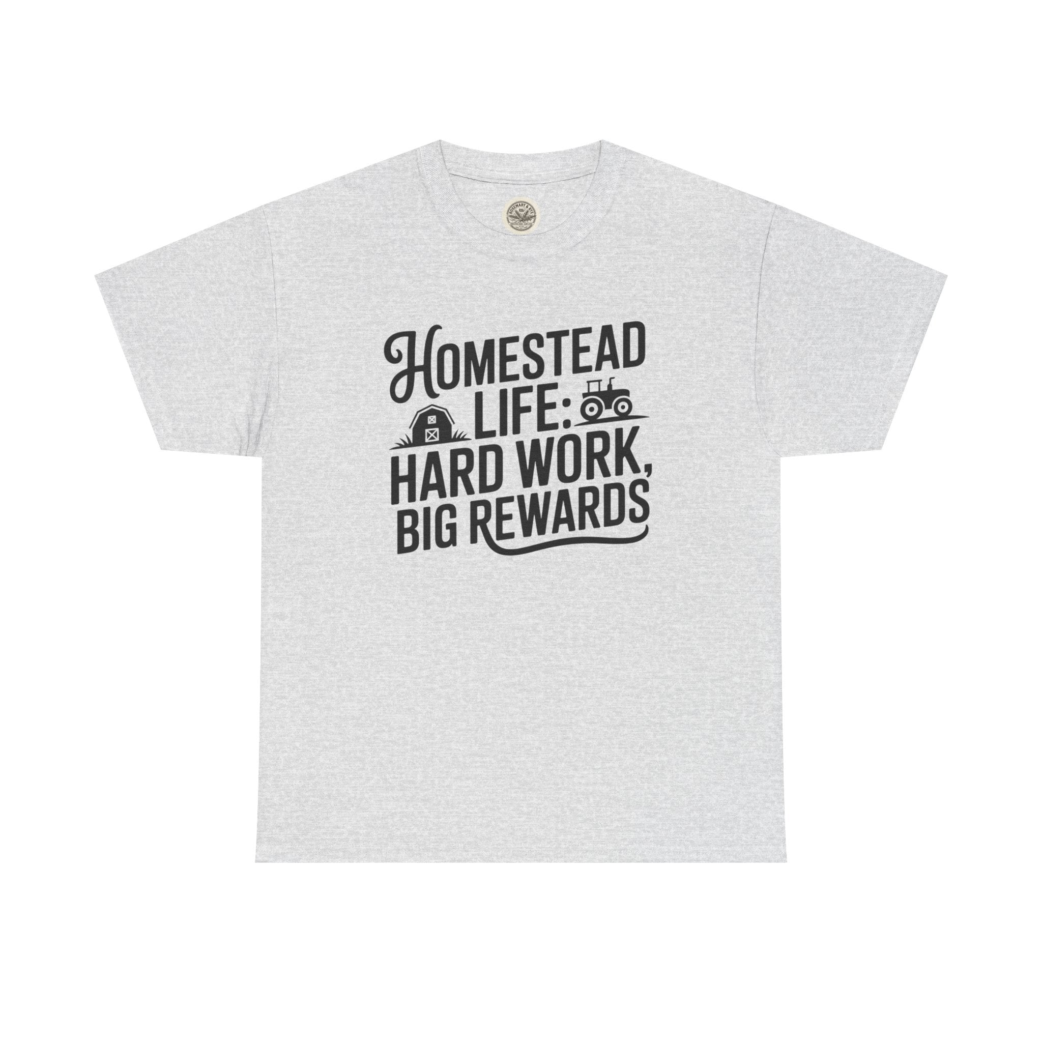 Homestead Life T-Shirt — “Homestead Life: Hard Work, Big Rewards” Farm Tee