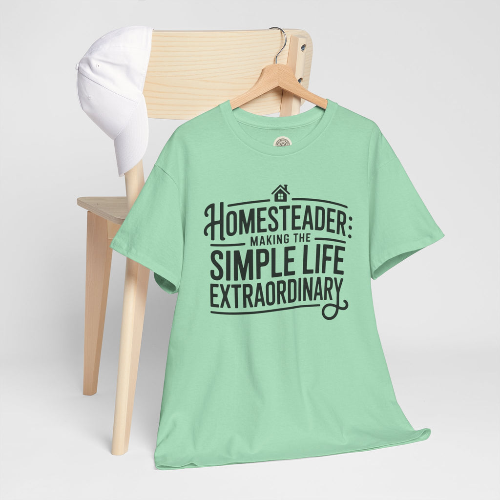 Homesteader T‑Shirt — "Making the Simple Life Extraordinary" Rustic Farmhouse Tee