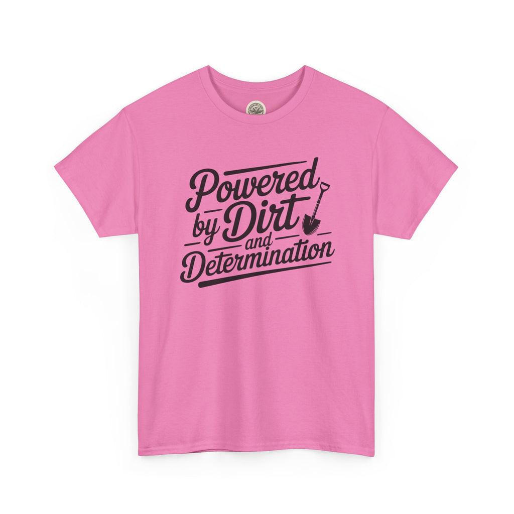 Gardening T-Shirt — "Powered by Dirt and Determination"