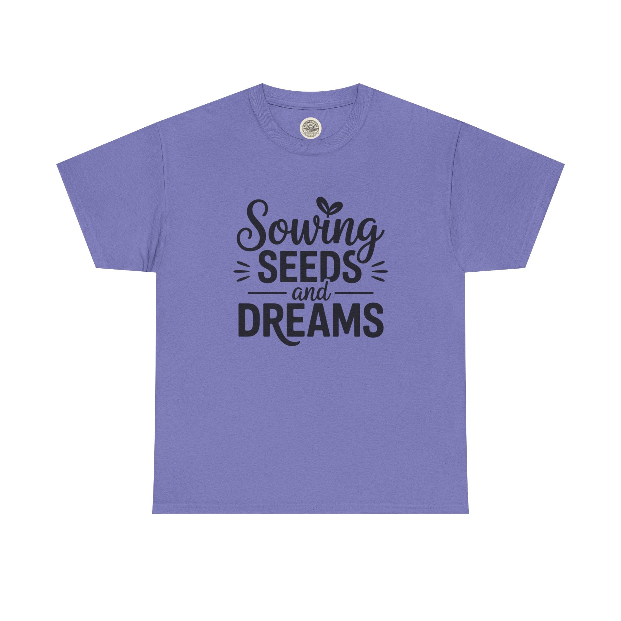 Sowing Seeds and Dreams Tee — Inspirational Gardening Quote T-Shirt