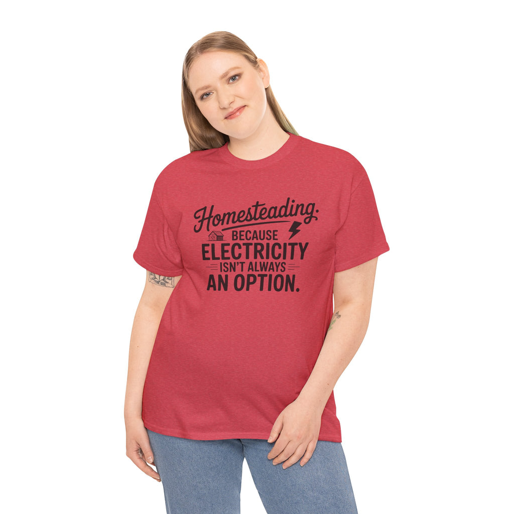 Homesteading Tee — "Because Electricity Isn't Always an Option" Cotton T-Shirt