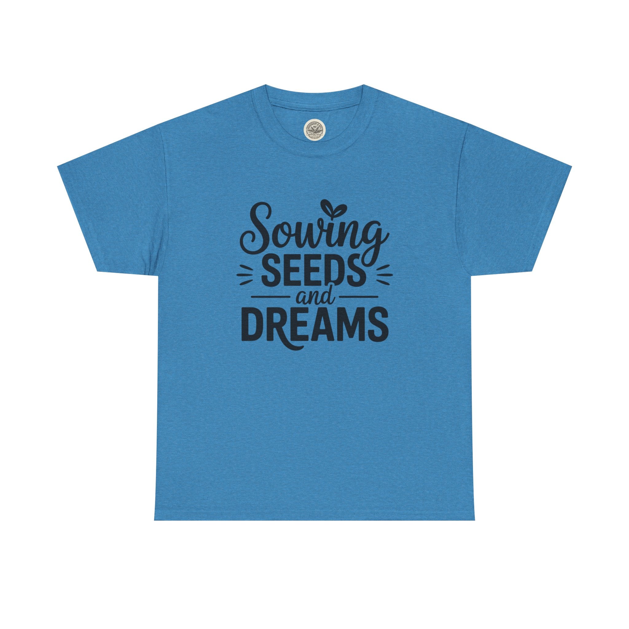 Sowing Seeds and Dreams Tee — Inspirational Gardening Quote T-Shirt