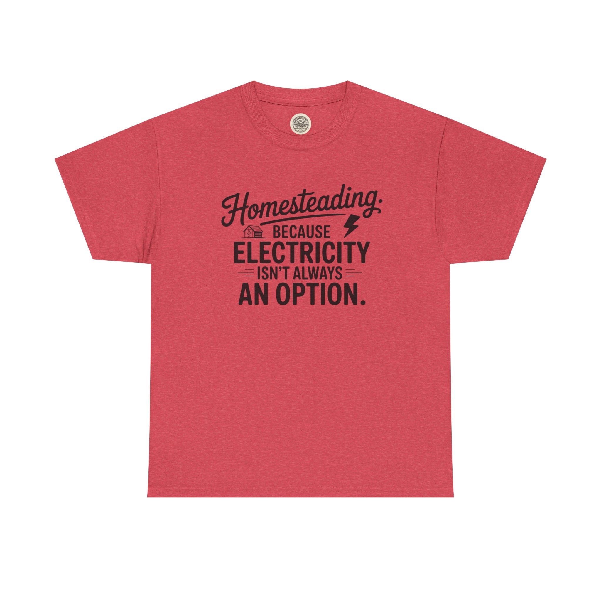 Homesteading Tee — "Because Electricity Isn't Always an Option" Cotton T-Shirt