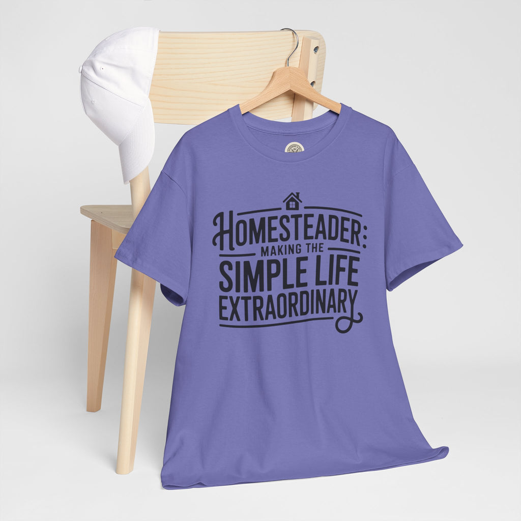 Homesteader T‑Shirt — "Making the Simple Life Extraordinary" Rustic Farmhouse Tee