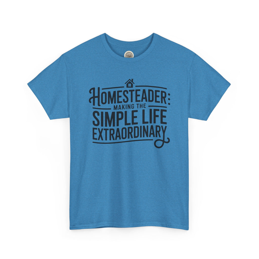 Homesteader T‑Shirt — "Making the Simple Life Extraordinary" Rustic Farmhouse Tee