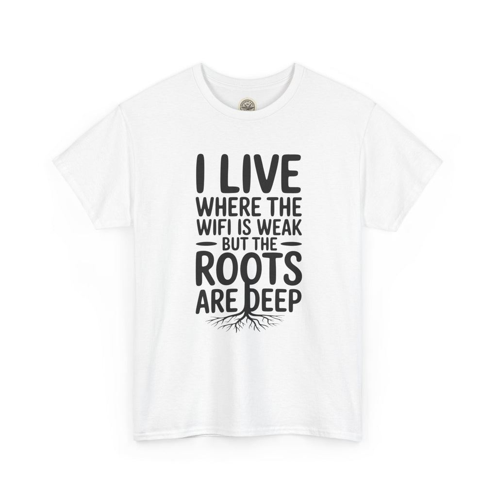 Rural Roots Tee — "I live where the WiFi is weak but the roots are deep" Cotton Shirt