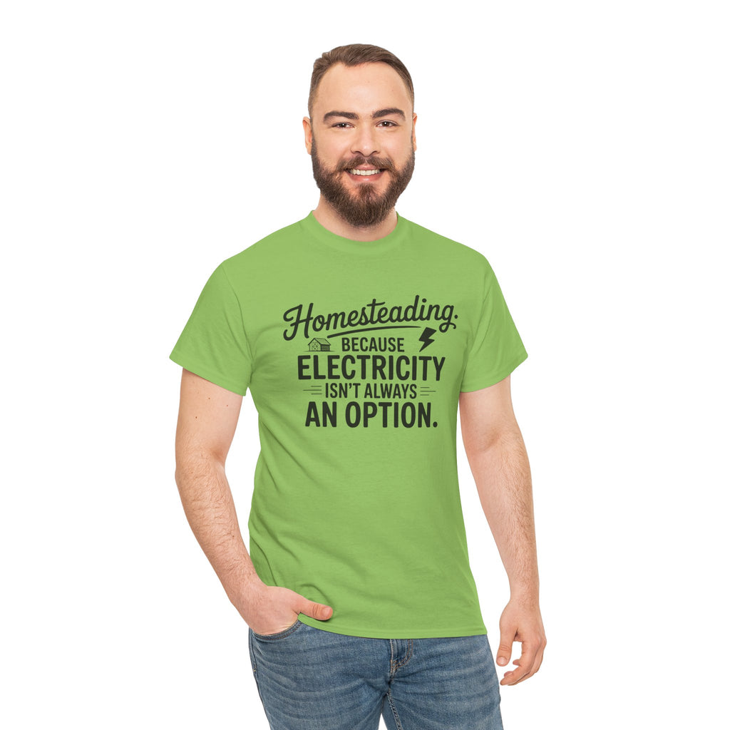 Homesteading Tee — "Because Electricity Isn't Always an Option" Cotton T-Shirt