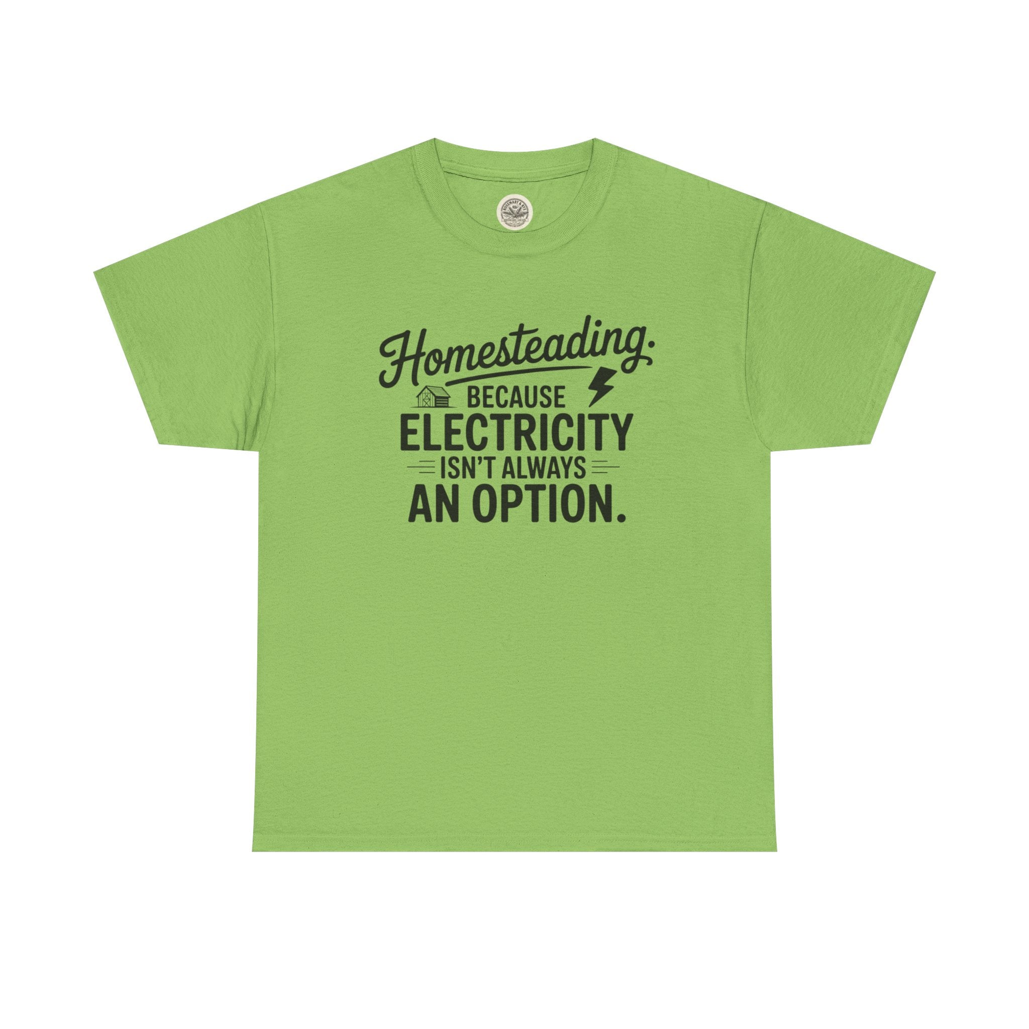 Homesteading Tee — "Because Electricity Isn't Always an Option" Cotton T-Shirt