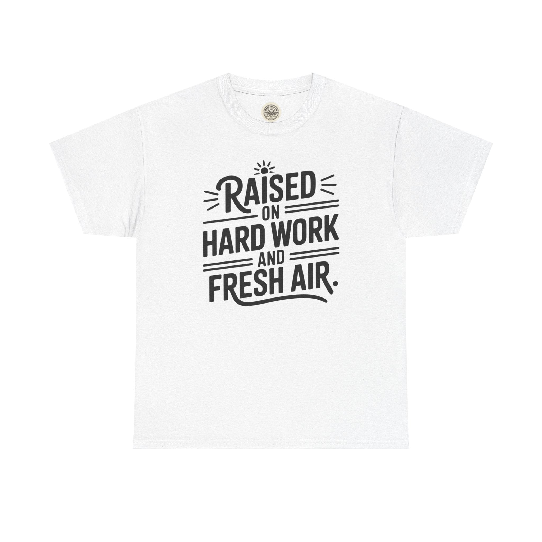 Raised on Hard Work and Fresh Air T-Shirt