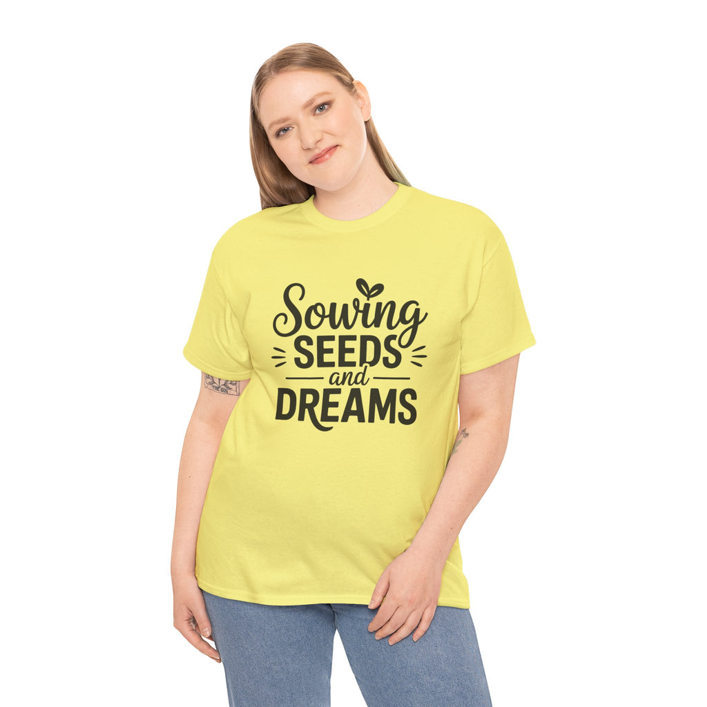 Sowing Seeds and Dreams Tee — Inspirational Gardening Quote T-Shirt