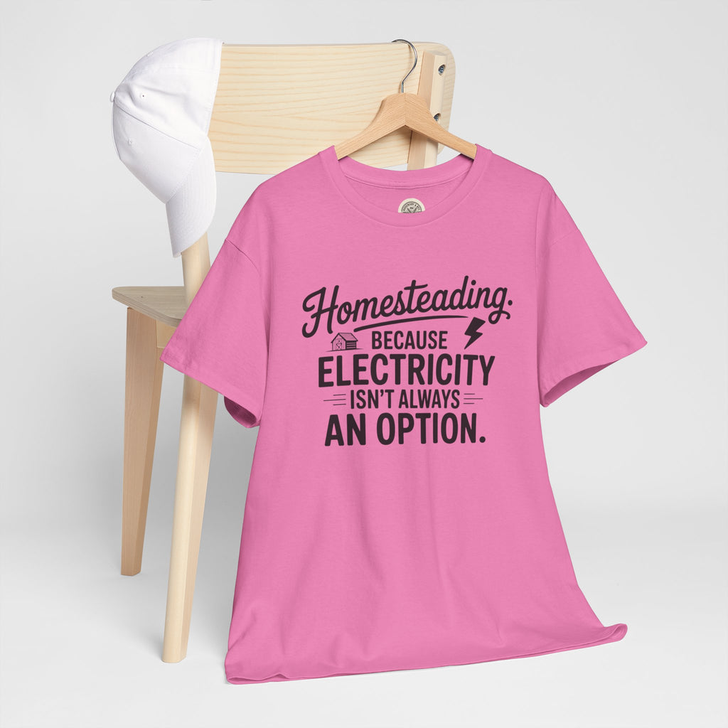 Homesteading Tee — "Because Electricity Isn't Always an Option" Cotton T-Shirt