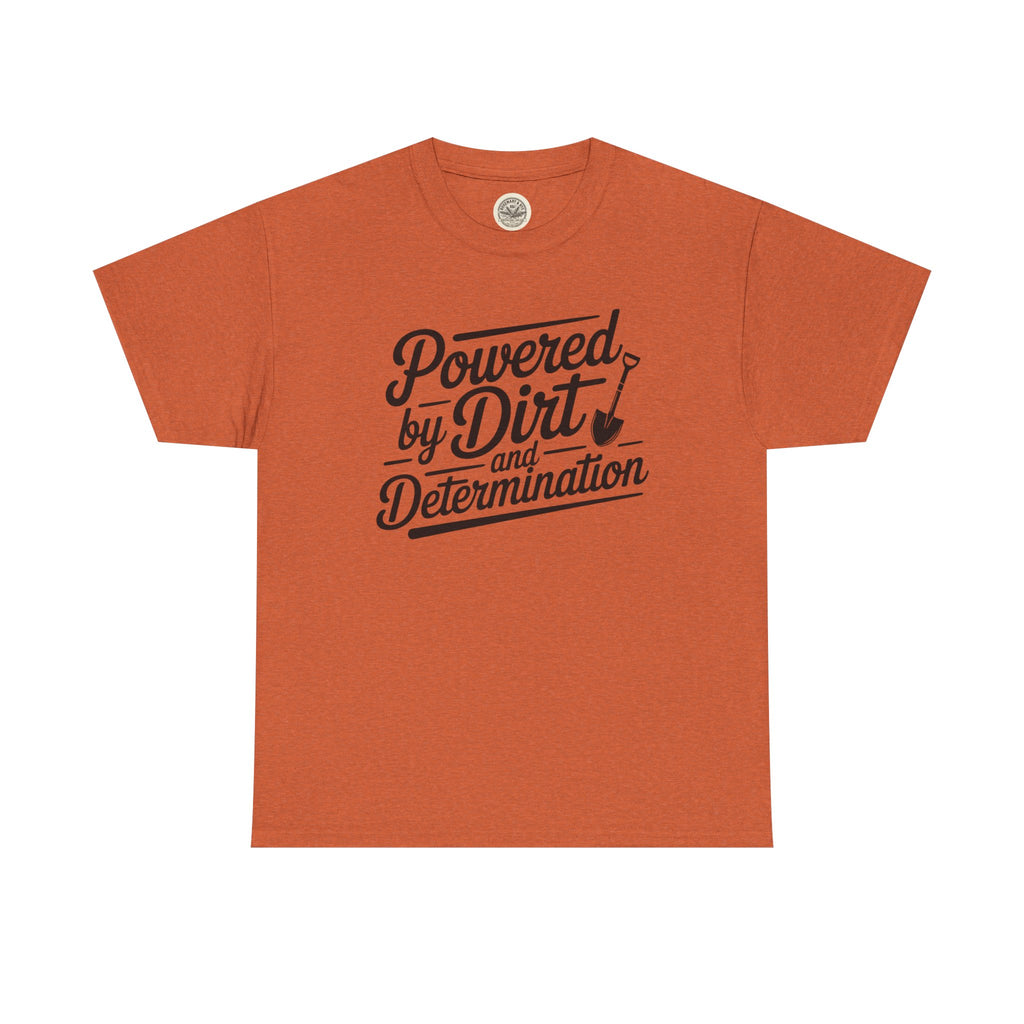 Gardening T-Shirt — "Powered by Dirt and Determination"