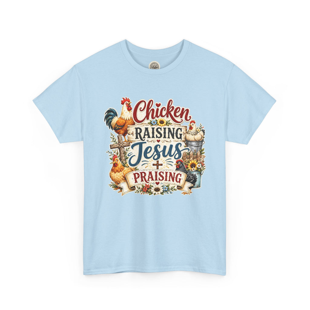 Chicken Raising Jesus Praising T-Shirt — Farm Faith Graphic Tee