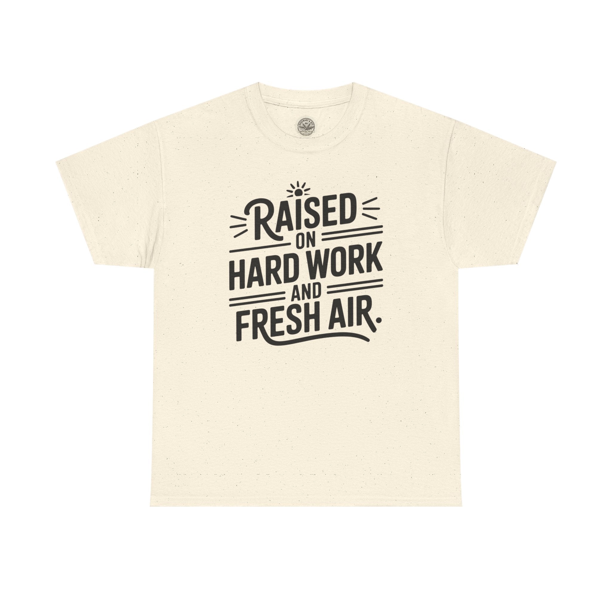 Raised on Hard Work and Fresh Air T-Shirt