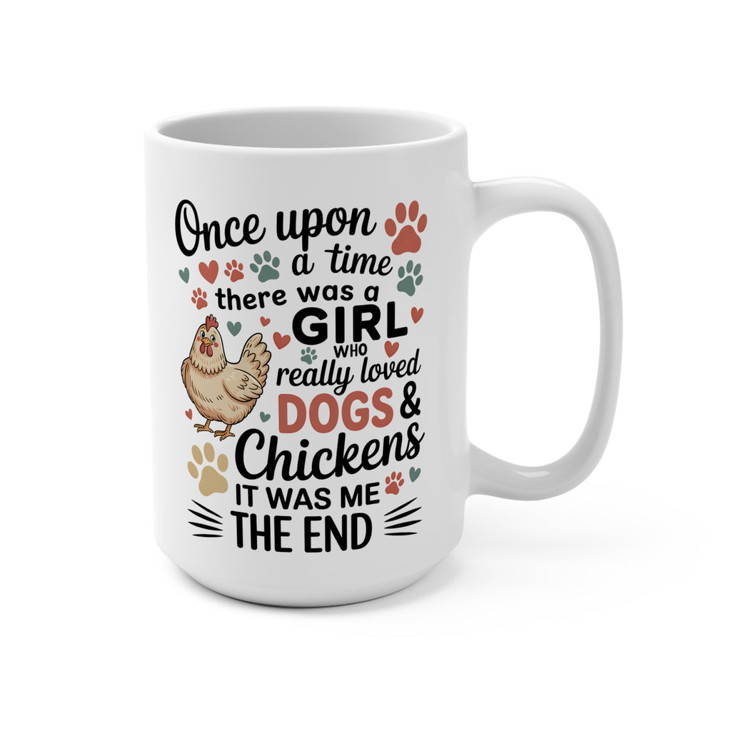 Once Upon a Time Mug — "There Was a Girl Who Really Loved Dogs & Chickens" 15oz