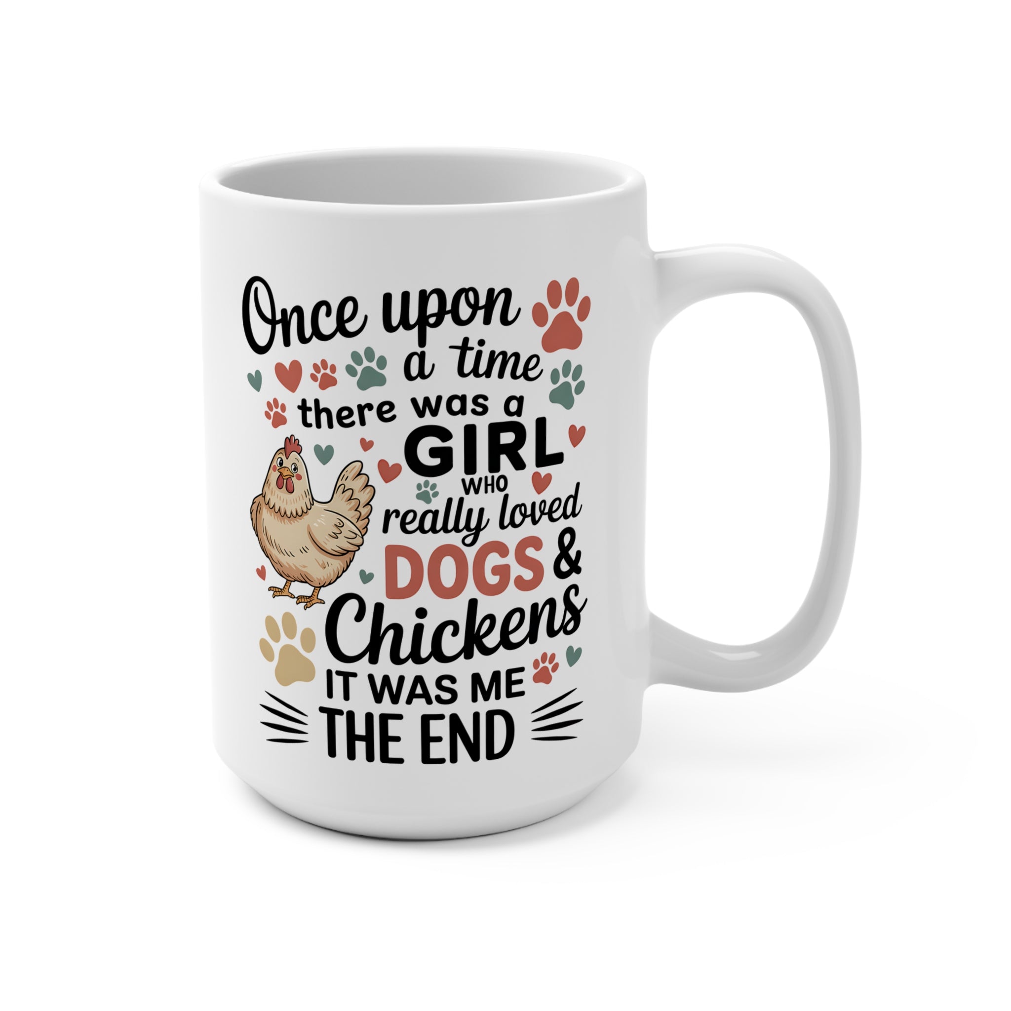 Once Upon a Time Mug — "There Was a Girl Who Really Loved Dogs & Chickens" 15oz