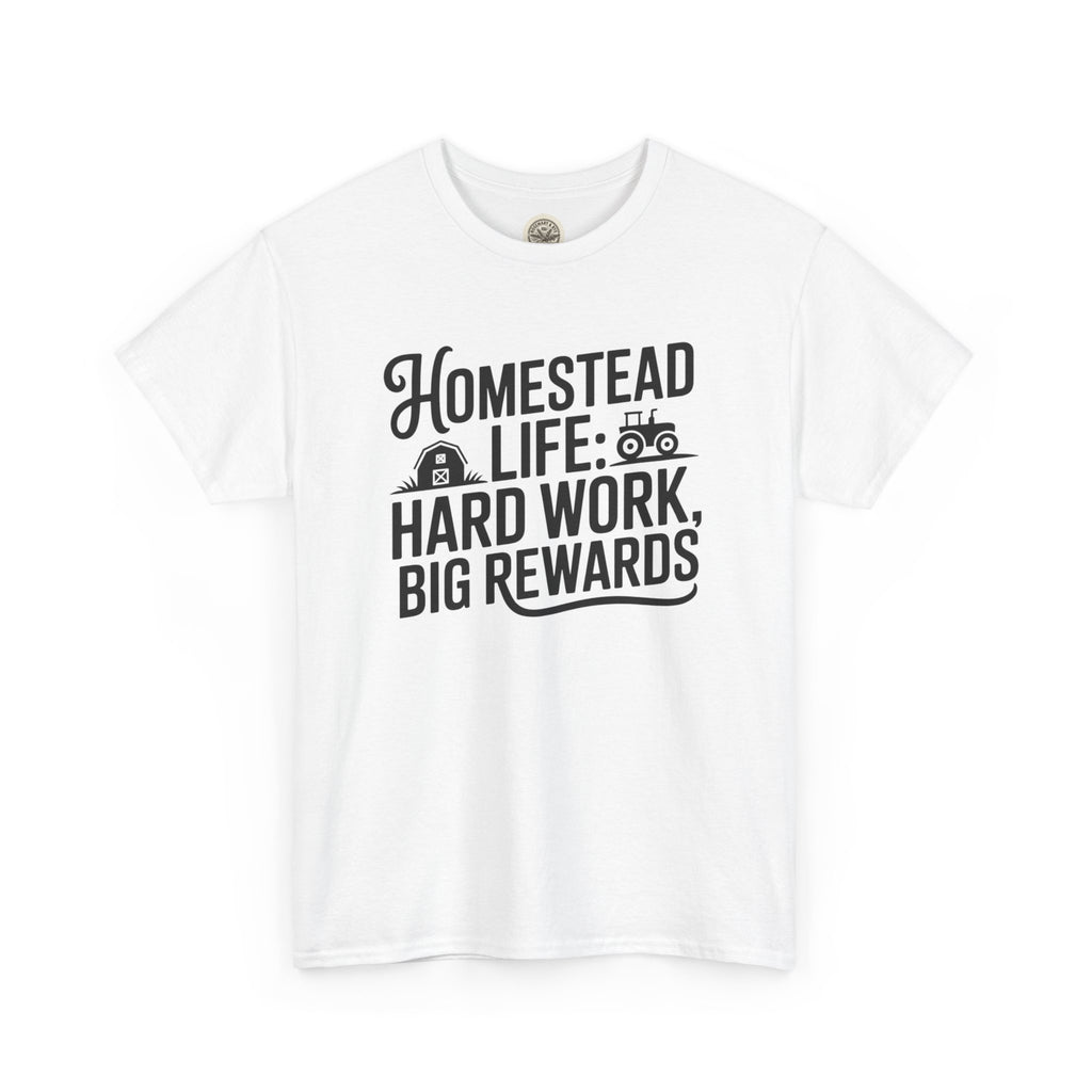Homestead Life T-Shirt — “Homestead Life: Hard Work, Big Rewards” Farm Tee