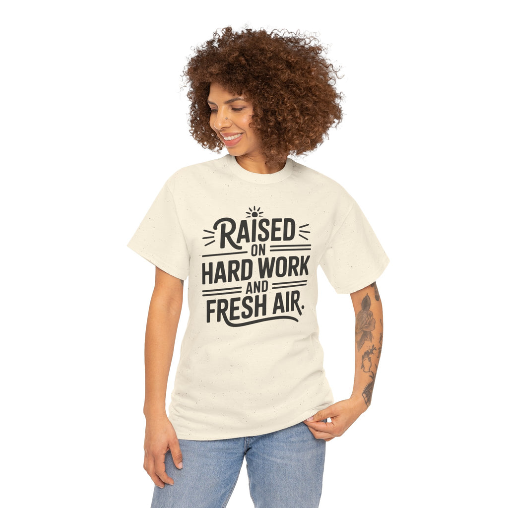 Raised on Hard Work and Fresh Air T-Shirt