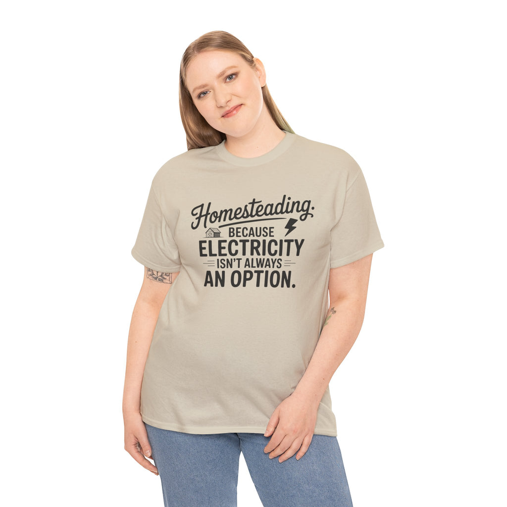 Homesteading Tee — "Because Electricity Isn't Always an Option" Cotton T-Shirt