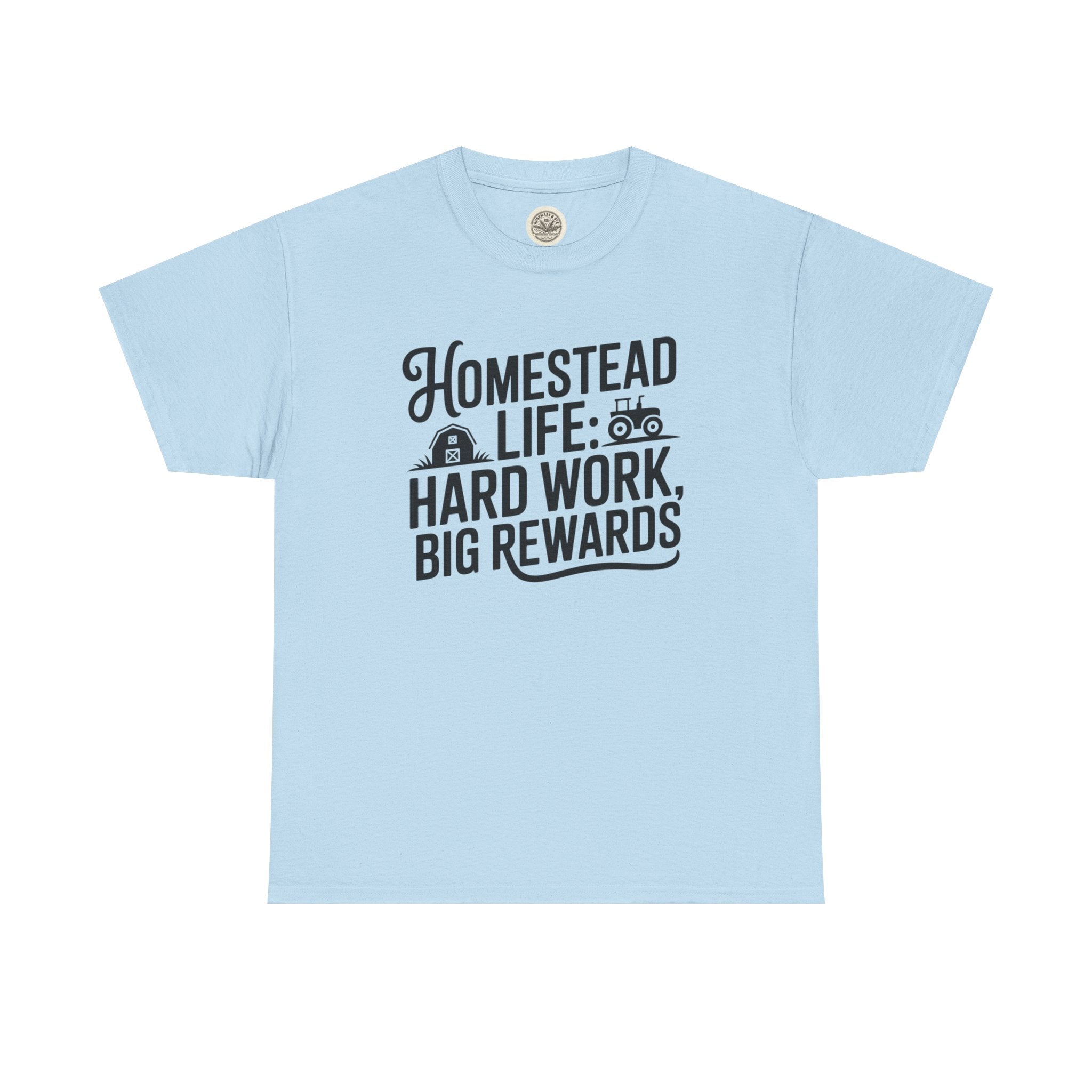 Homestead Life T-Shirt — “Homestead Life: Hard Work, Big Rewards” Farm Tee