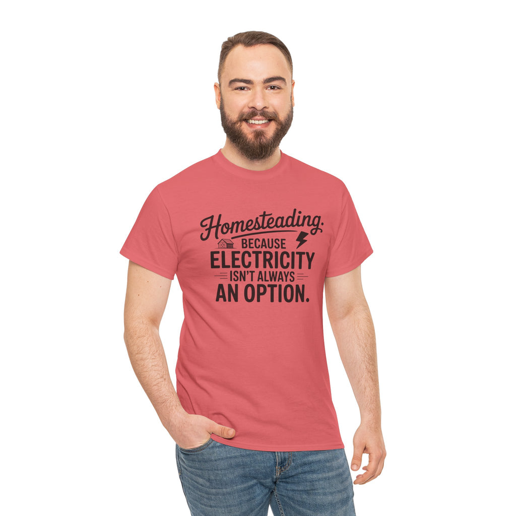 Homesteading Tee — "Because Electricity Isn't Always an Option" Cotton T-Shirt