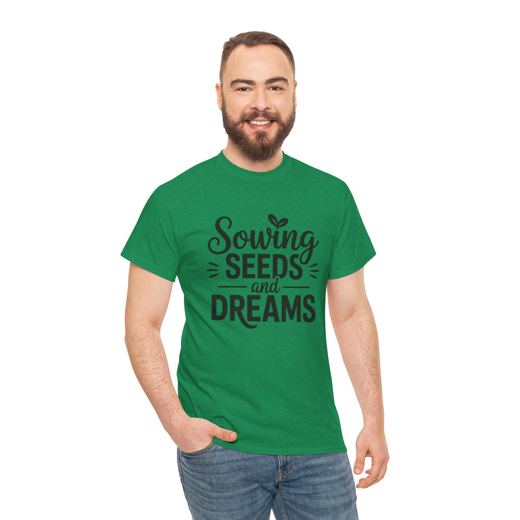 Sowing Seeds and Dreams Tee — Inspirational Gardening Quote T-Shirt