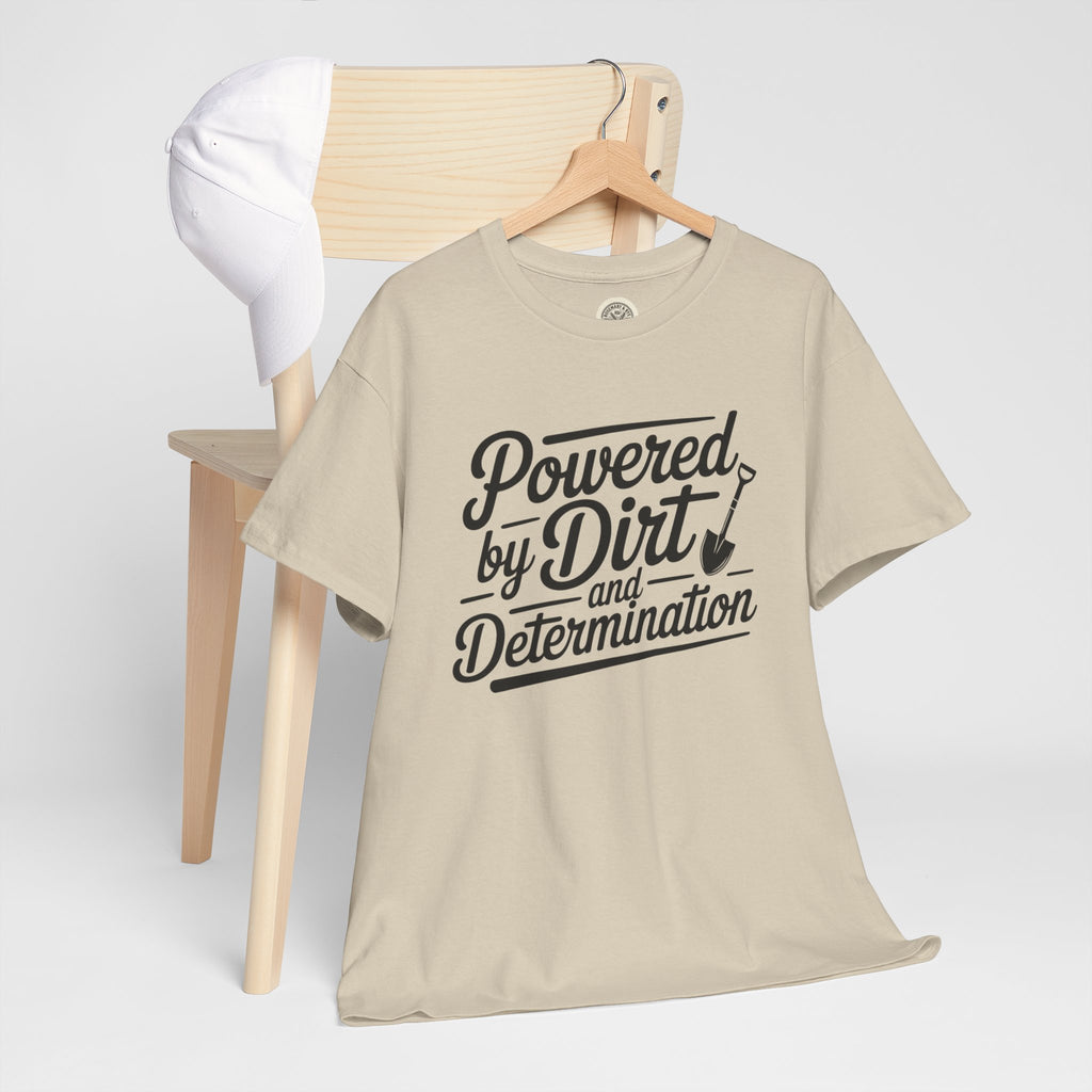 Gardening T-Shirt — "Powered by Dirt and Determination"