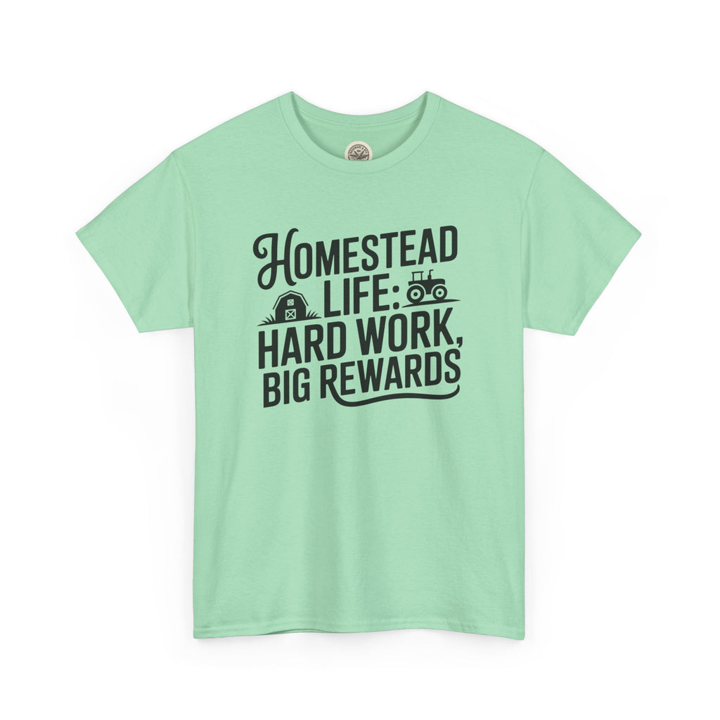 Homestead Life T-Shirt — “Homestead Life: Hard Work, Big Rewards” Farm Tee