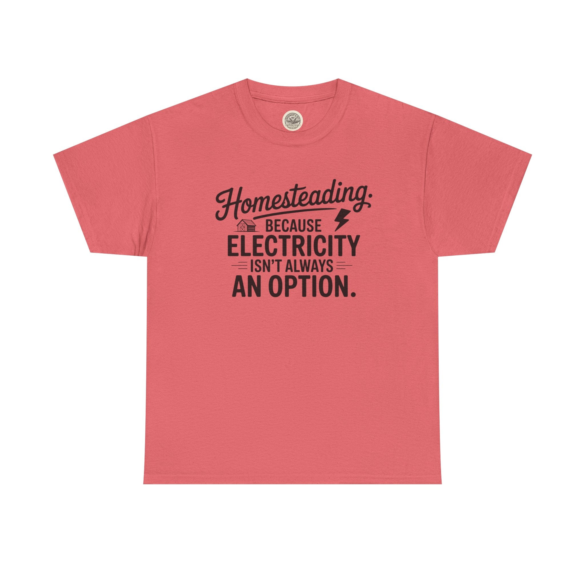 Homesteading Tee — "Because Electricity Isn't Always an Option" Cotton T-Shirt
