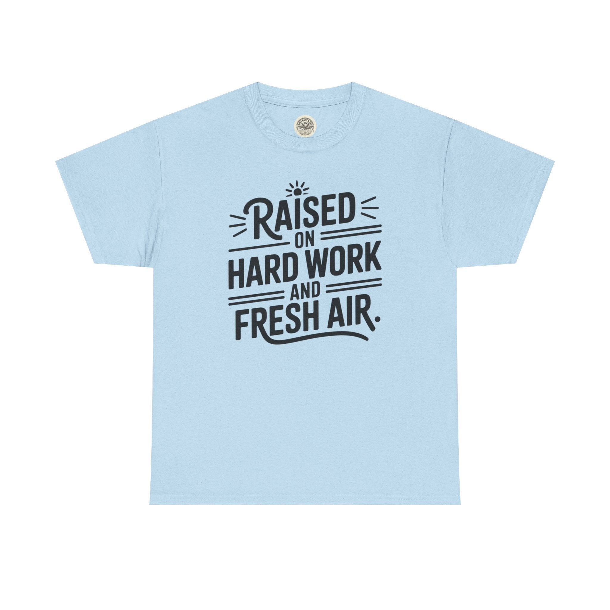 Raised on Hard Work and Fresh Air T-Shirt