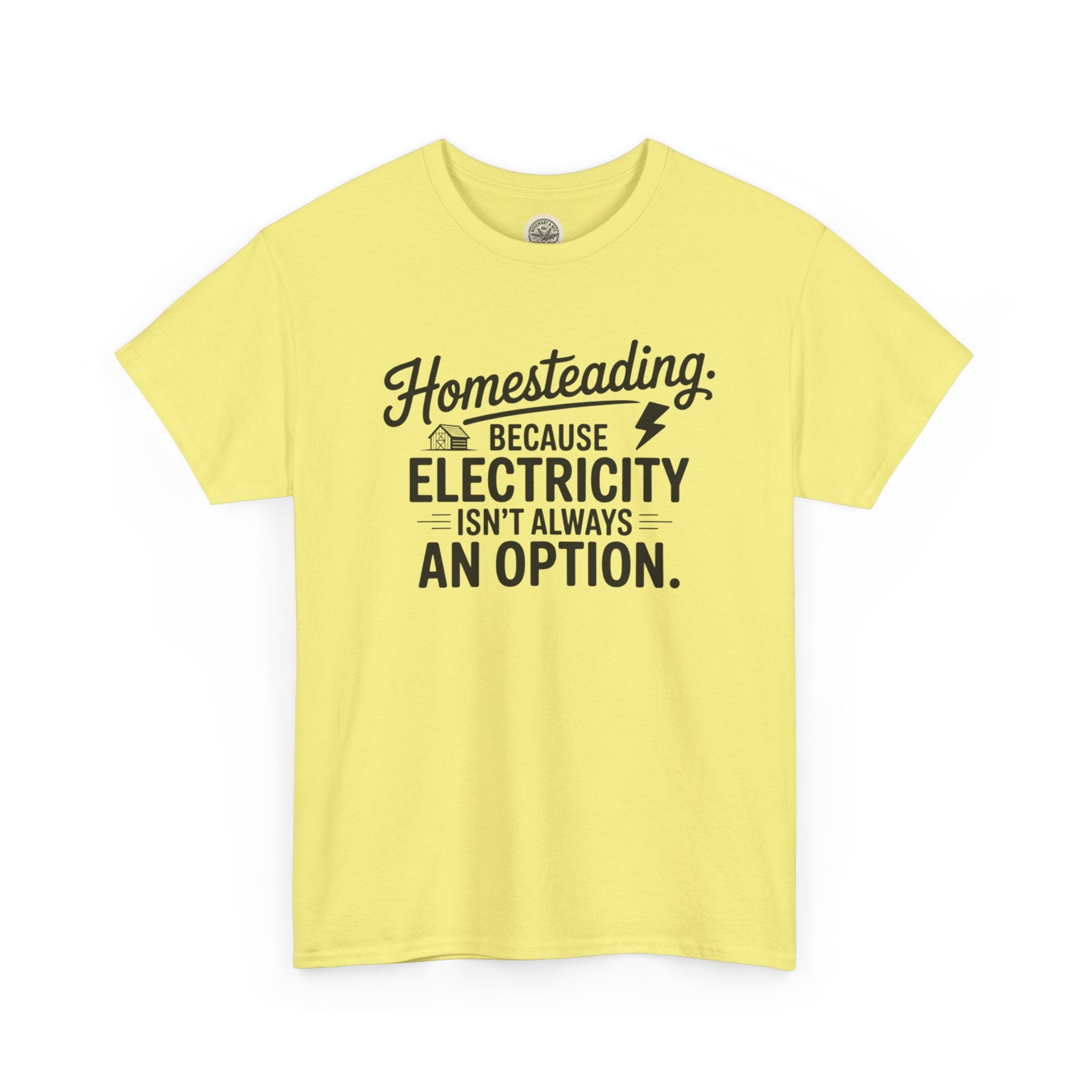 Homesteading Tee — "Because Electricity Isn't Always an Option" Cotton T-Shirt
