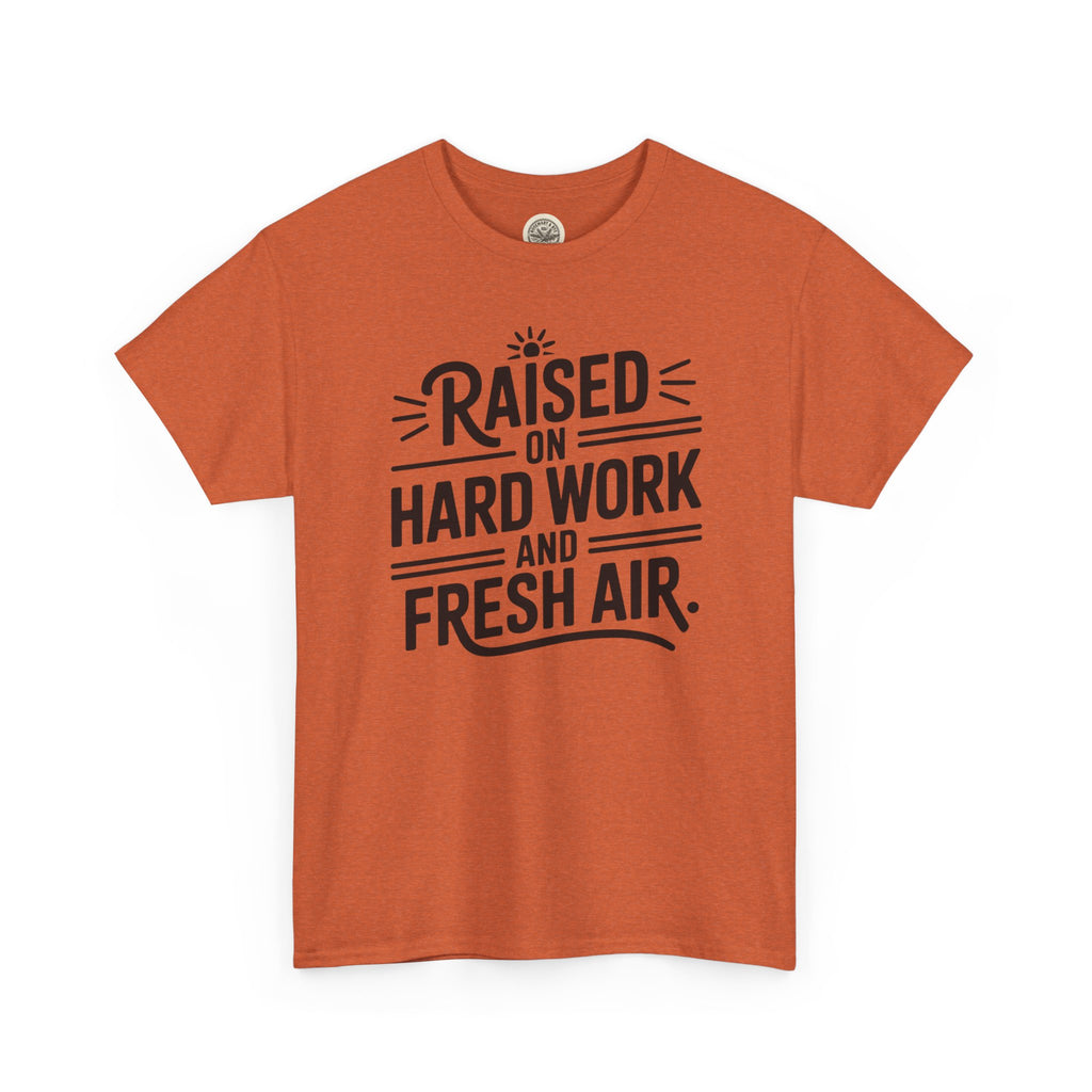 Raised on Hard Work and Fresh Air T-Shirt