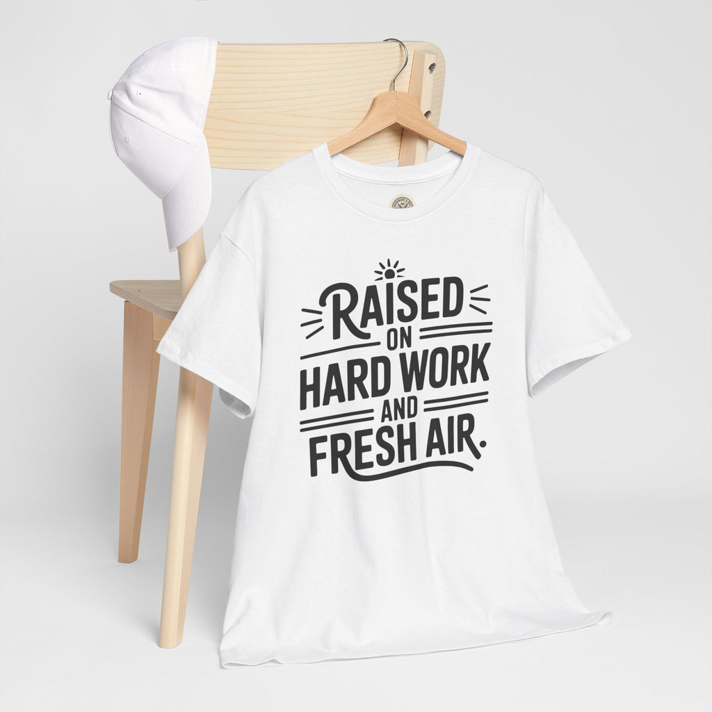 Raised on Hard Work and Fresh Air T-Shirt