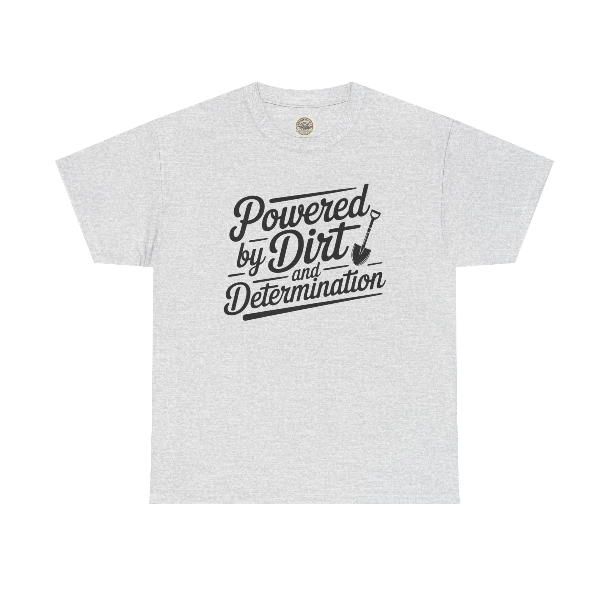 Gardening T-Shirt — "Powered by Dirt and Determination"