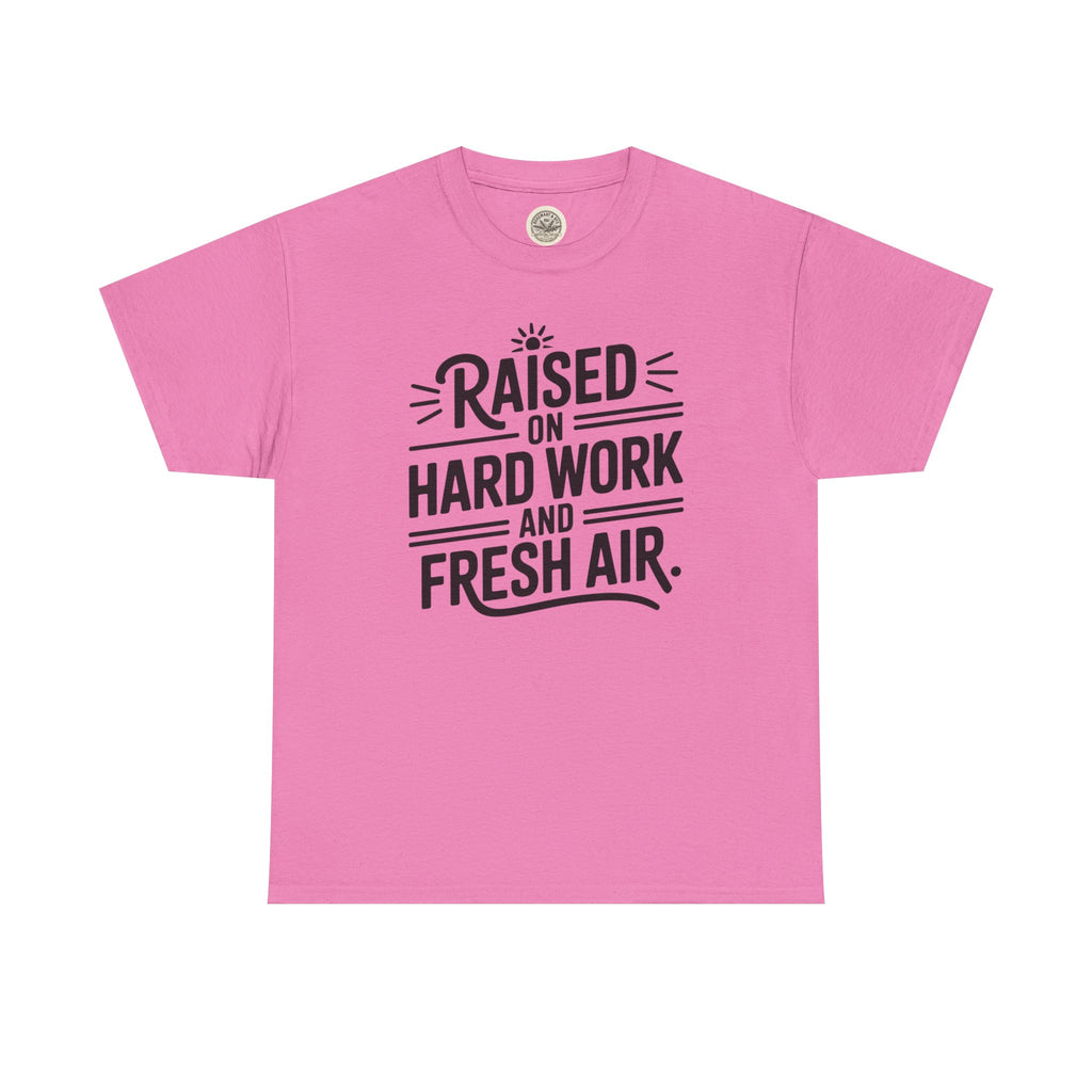 Raised on Hard Work and Fresh Air T-Shirt