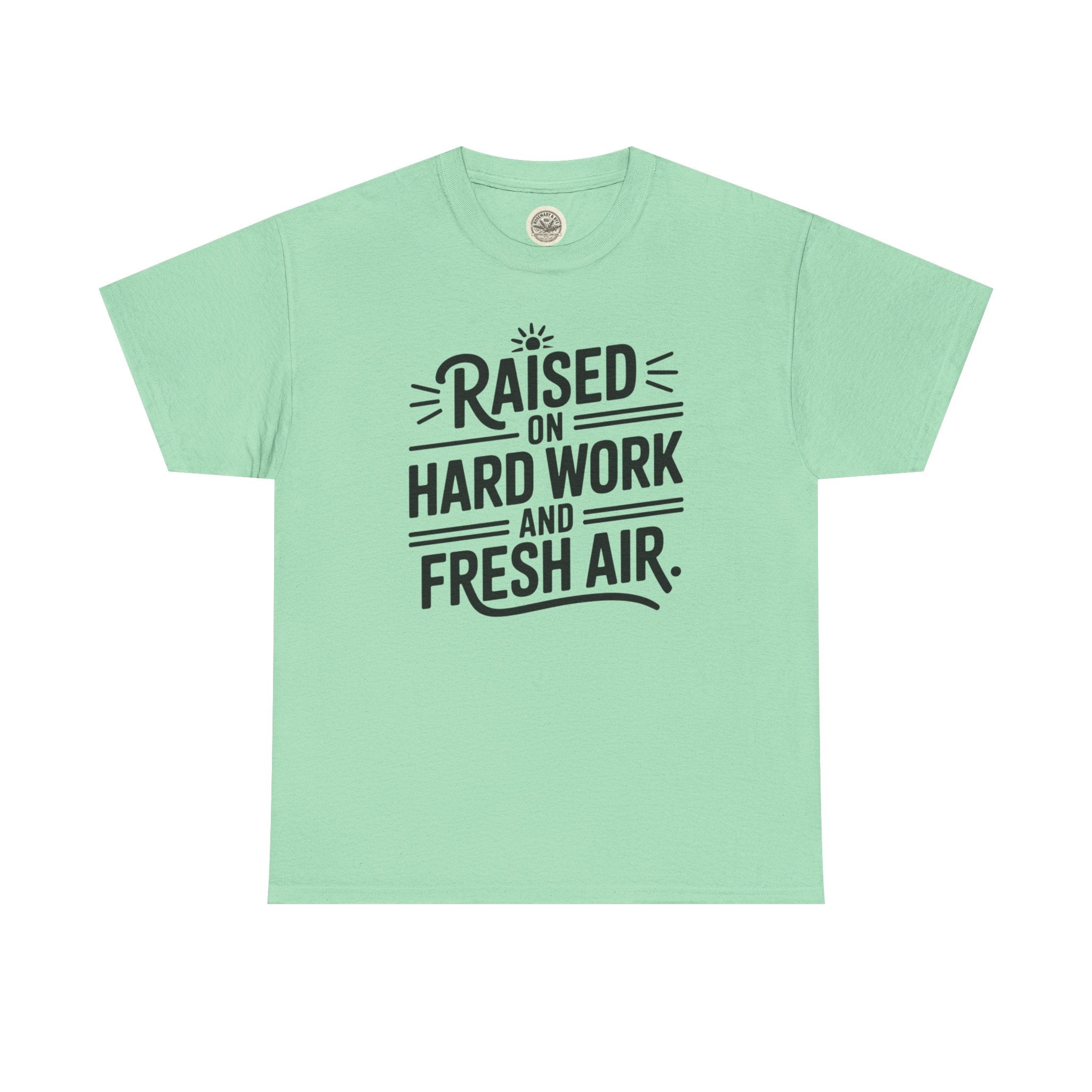 Raised on Hard Work and Fresh Air T-Shirt