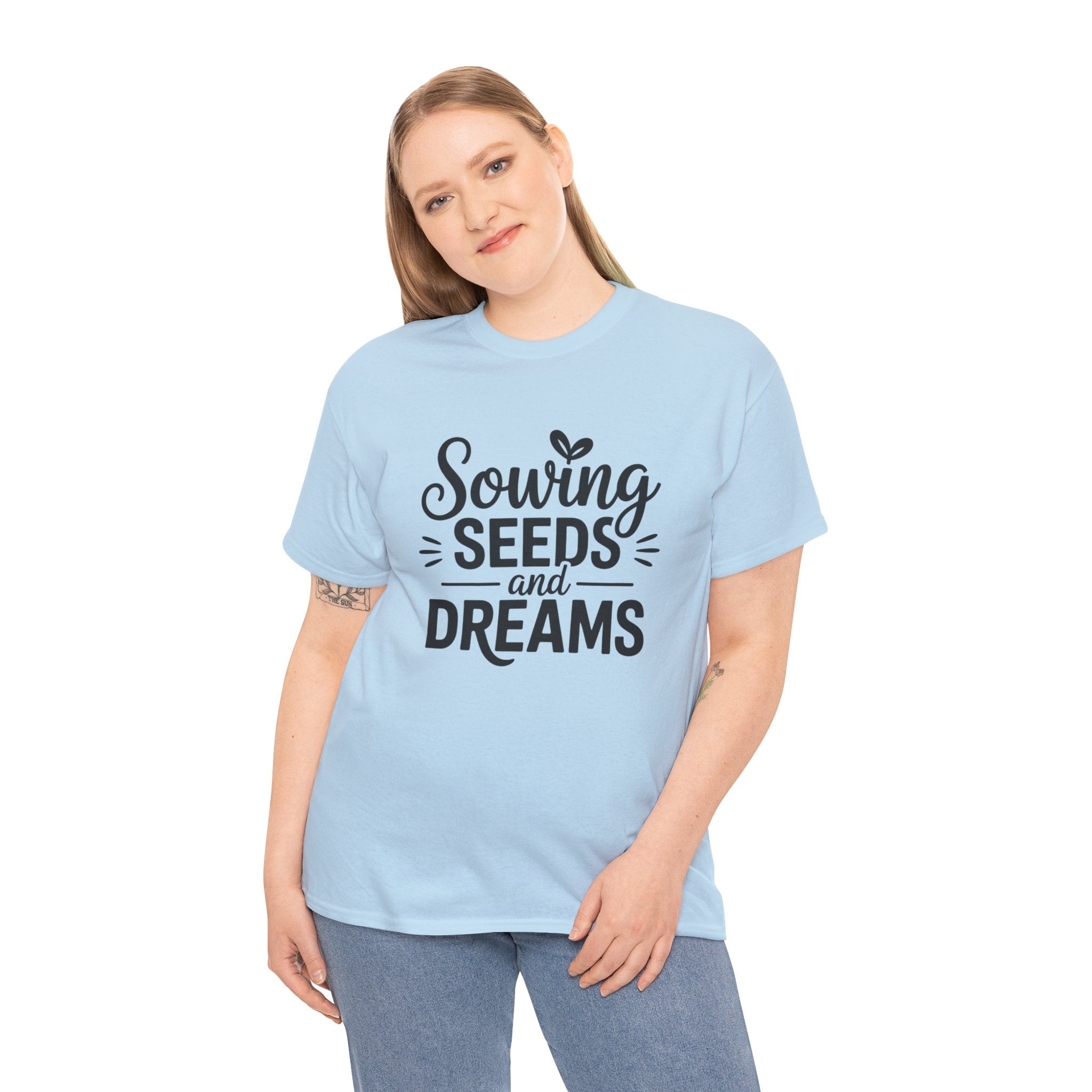 Sowing Seeds and Dreams Tee — Inspirational Gardening Quote T-Shirt
