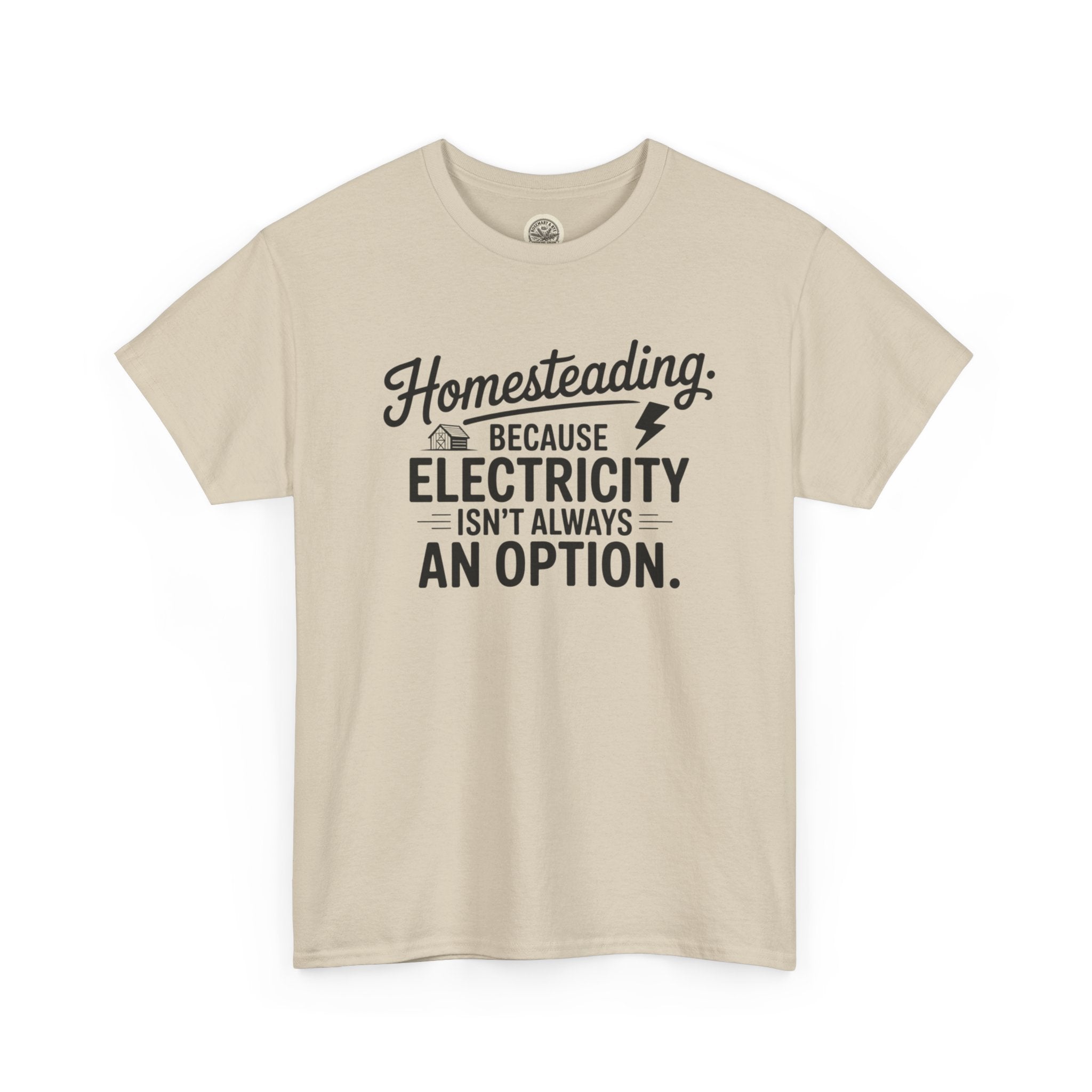 Homesteading Tee — "Because Electricity Isn't Always an Option" Cotton T-Shirt