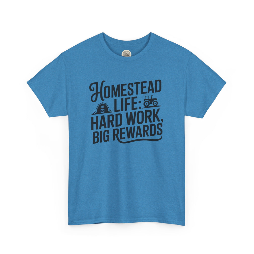 Homestead Life T-Shirt — “Homestead Life: Hard Work, Big Rewards” Farm Tee