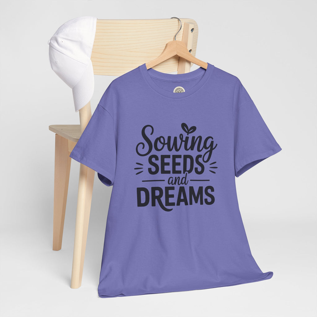 Sowing Seeds and Dreams Tee — Inspirational Gardening Quote T-Shirt