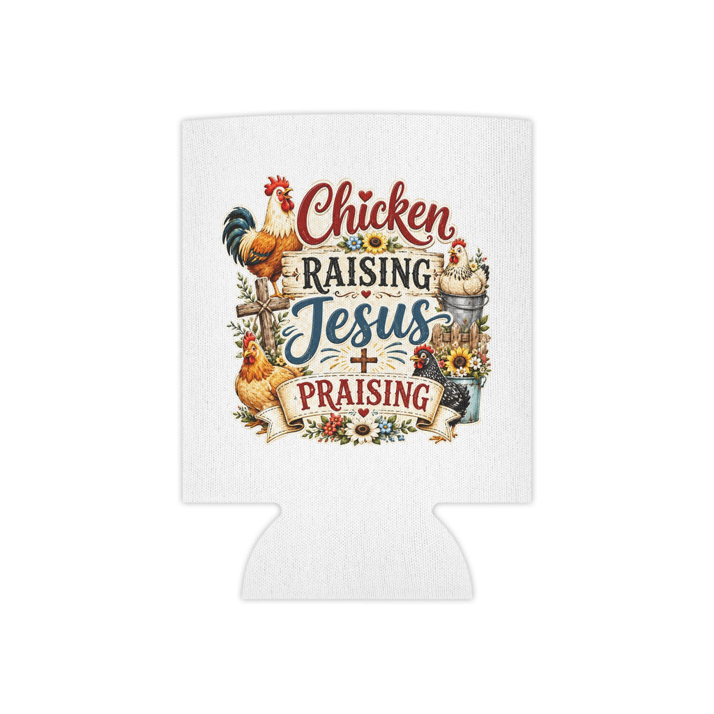 Can Cooler — "Chicken Raising, Jesus Praising" Rustic Farmhouse Beverage Koozie