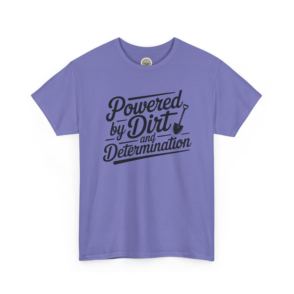 Gardening T-Shirt — "Powered by Dirt and Determination"