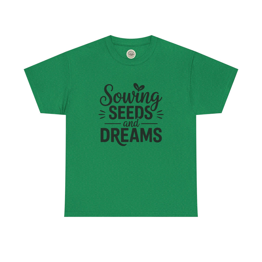 Sowing Seeds and Dreams Tee — Inspirational Gardening Quote T-Shirt