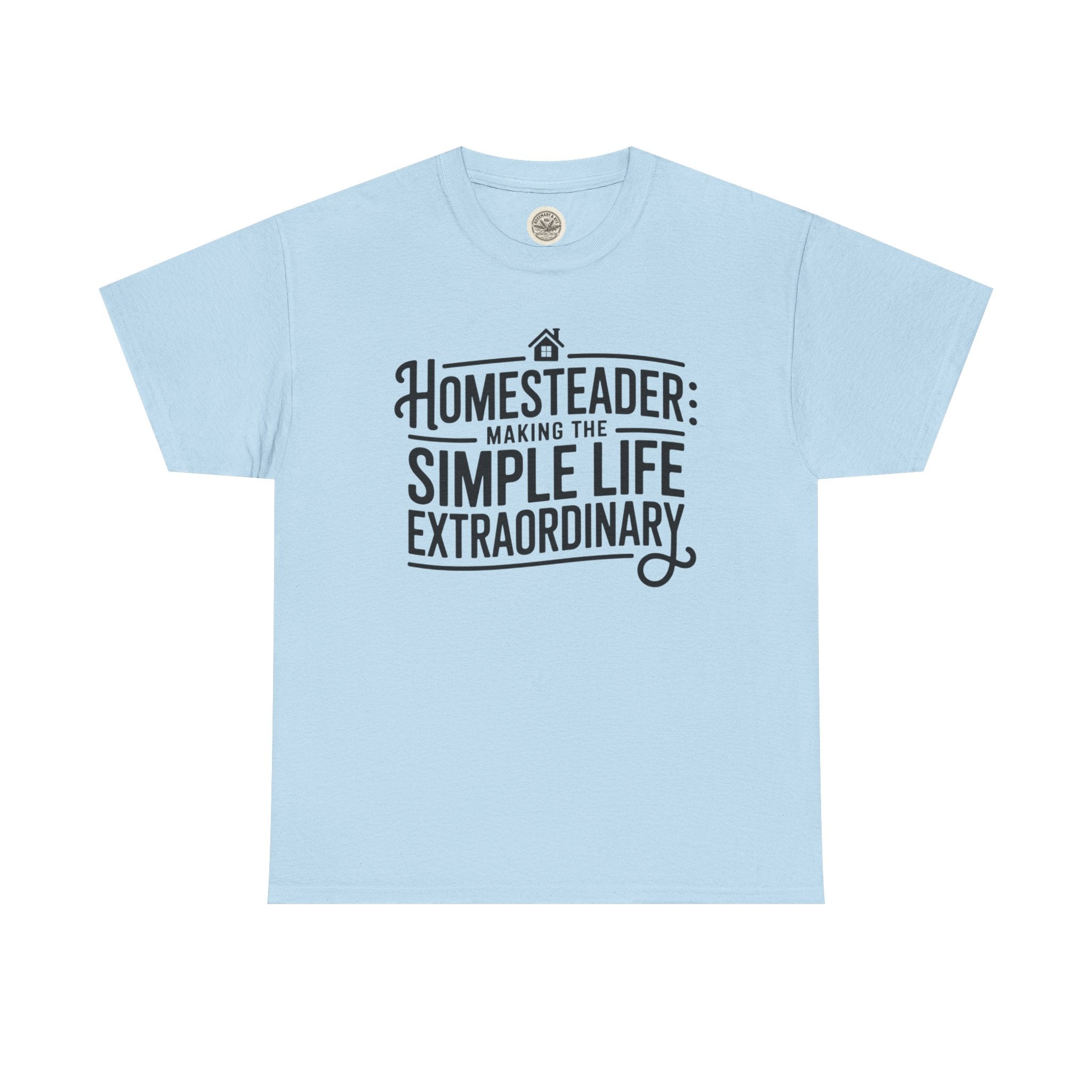 Homesteader T‑Shirt — "Making the Simple Life Extraordinary" Rustic Farmhouse Tee