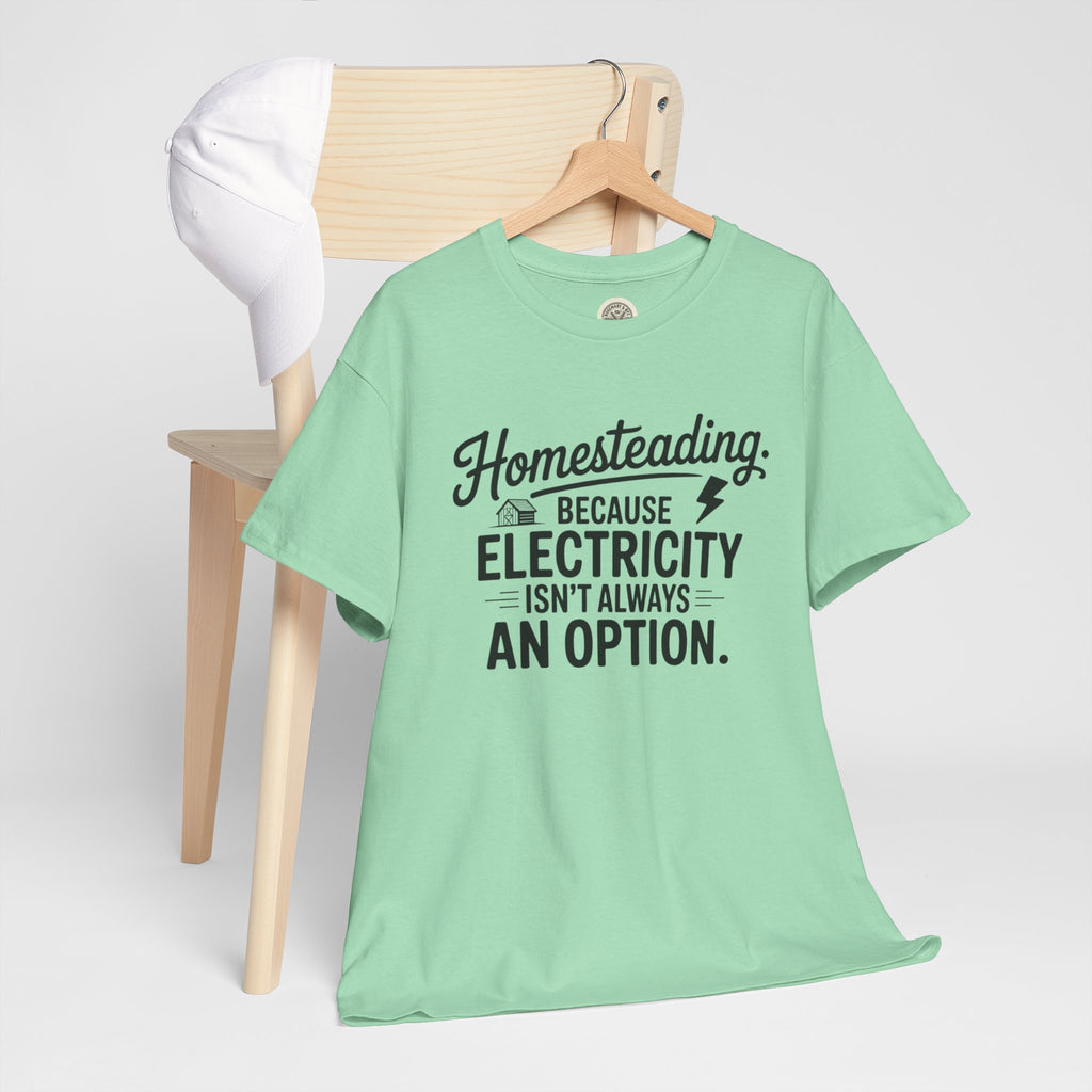 Homesteading Tee — "Because Electricity Isn't Always an Option" Cotton T-Shirt
