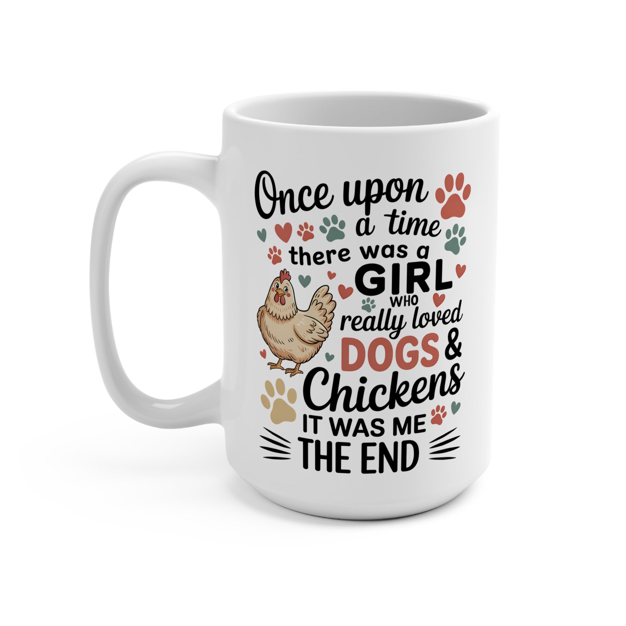 Once Upon a Time Mug — "There Was a Girl Who Really Loved Dogs & Chickens" 15oz